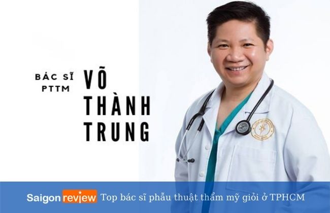 Bác sĩ Võ Thành Trung - Bác sĩ phẫu thuật thẩm mỹ uy tín tại TPHCM