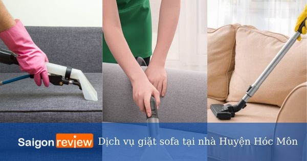 Top 6 dịch vụ giặt sofa tại nhà huyện Hóc Môn uy tín, giá tốt
