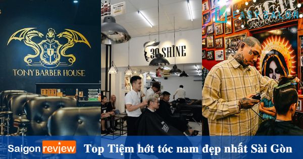 Top 10 Tiệm hớt tóc nam đẹp nhất Sài Gòn