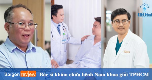 6 Bác sĩ khám chữa bệnh Nam khoa giỏi ở TP.HCM