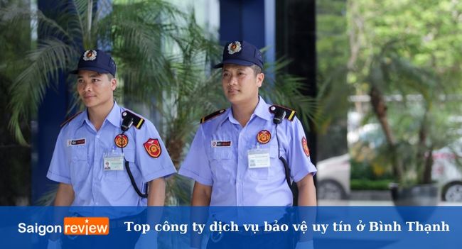 Top 12 công ty bảo vệ Quận Bình Thạnh uy tín, chuyên nghiệp