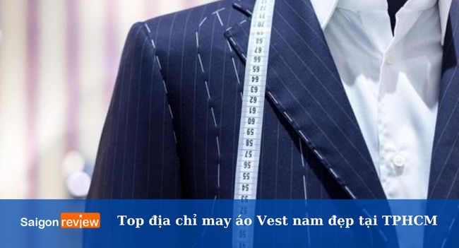 Top 12 nhà may áo Vest nam đẹp nhất tại TPHCM