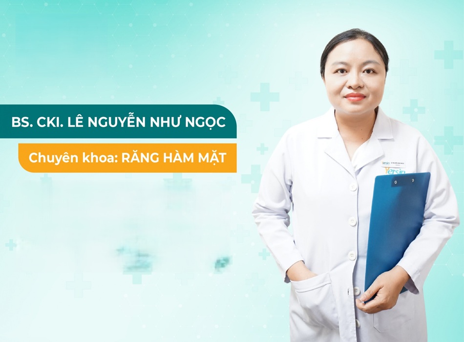 Bác sĩ CKI. Lê Nguyễn Như Ngọc – Chuyên gia Răng Hàm Mặt uy tín tại TP.HCM