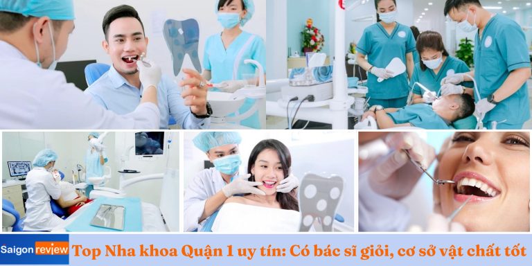 Top 10 Nha khoa Quận 1 uy tín: Có bác sĩ giỏi, cơ sở vật chất tốt