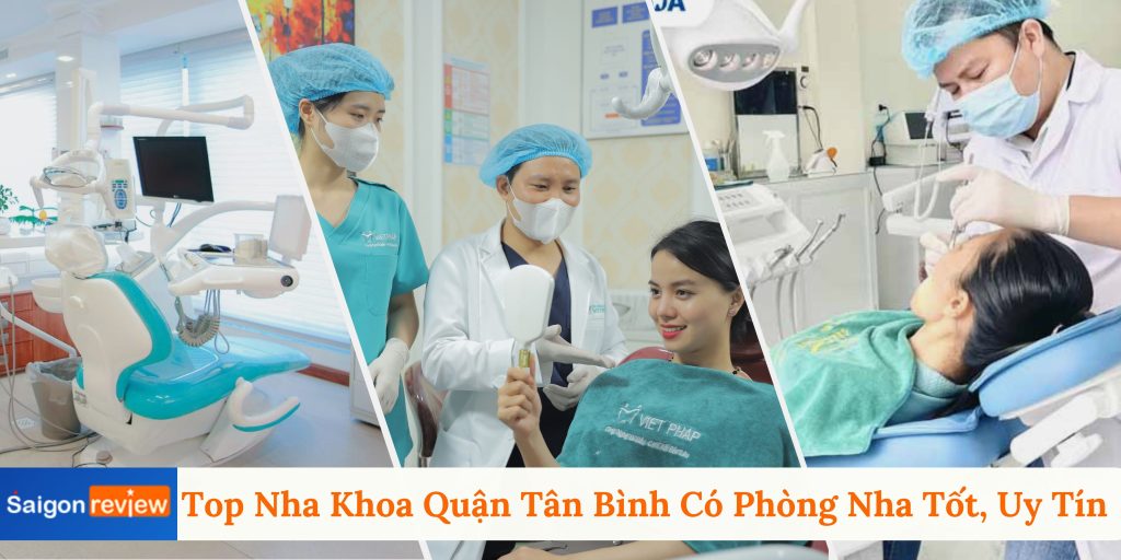 Top Nha Khoa Quận Tân Bình Có Phòng Nha Tốt, Uy Tín