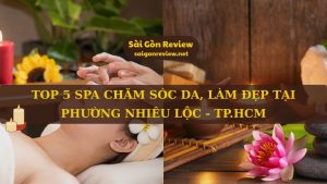 Top 5 Spa chăm sóc da, làm đẹp tại Phường Nhiêu Lộc - TP.HCM