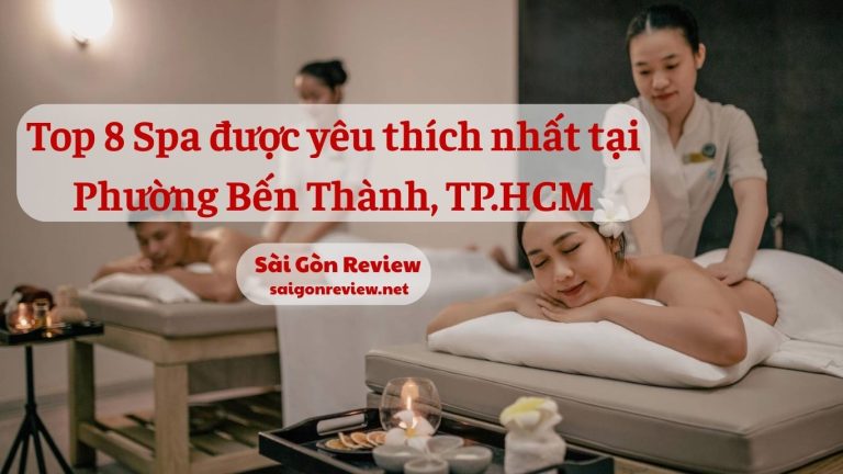 Top 8 Spa được yêu thích nhất tại Phường Bến Thành, TP.HCM Top 8 Spa được yêu thích nhất tại Phường Bến Thành, TP.HCM