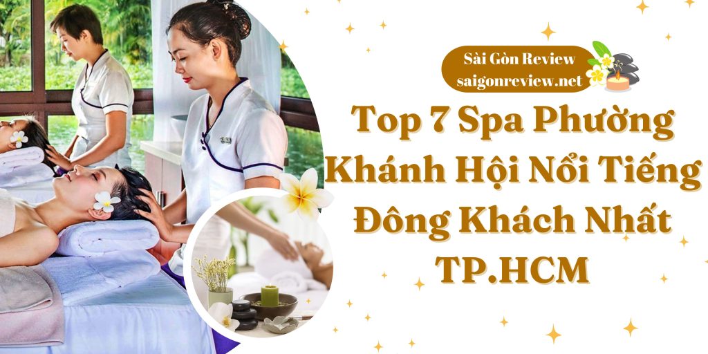 Top 7 Spa Phường Khánh Hội Nổi Tiếng Đông Khách Nhất TPHCM