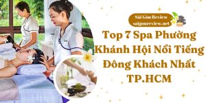 Top 7 Spa Phường Khánh Hội Nổi Tiếng Đông Khách Nhất TPHCM
