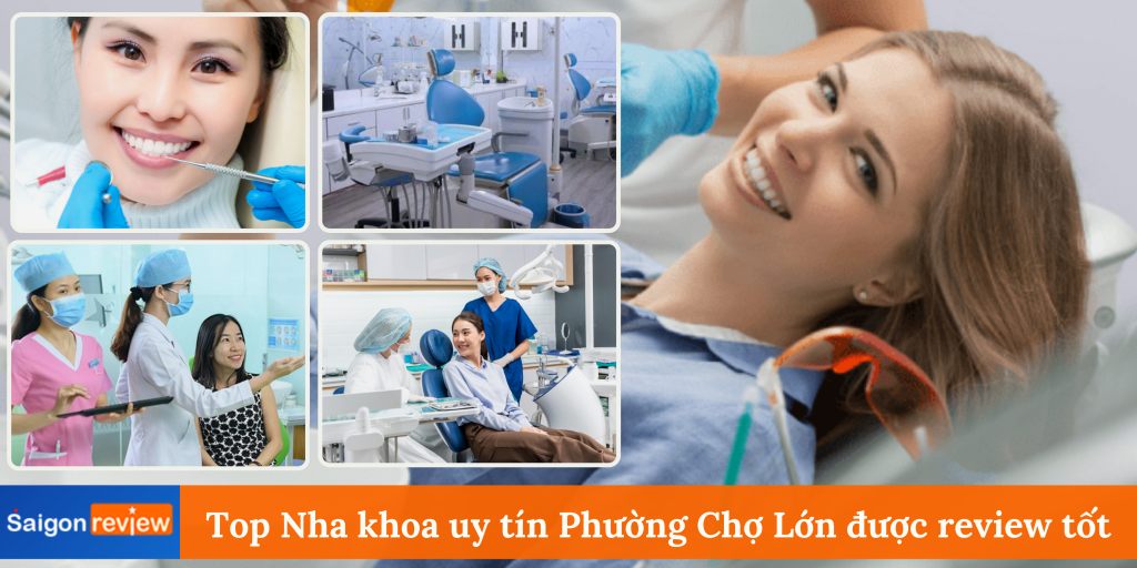 Top Nha khoa uy tín Phường Chợ Lớn được review tốt