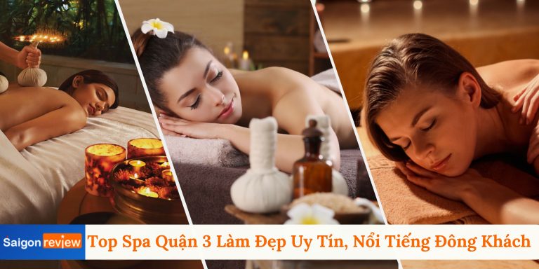 Top 10 Spa Quận 3 Làm Đẹp Uy Tín, Nổi Tiếng Đông Khách