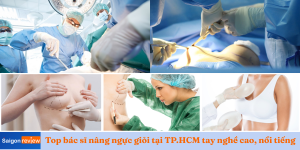 Top bác sĩ nâng ngực giỏi tại TP.HCM tay nghề cao, nổi tiếng