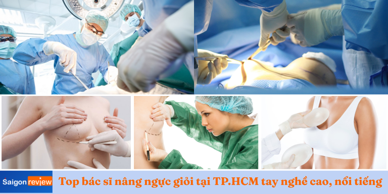 Top 8 bác sĩ nâng ngực giỏi tại TP.HCM tay nghề cao, nổi tiếng